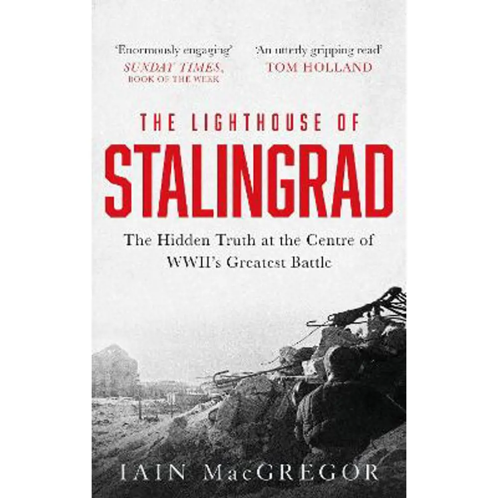 The Lighthouse of Stalingrad: The Hidden Truth at the Centre of WWII's Greatest Battle (Paperback) - Iain MacGregor